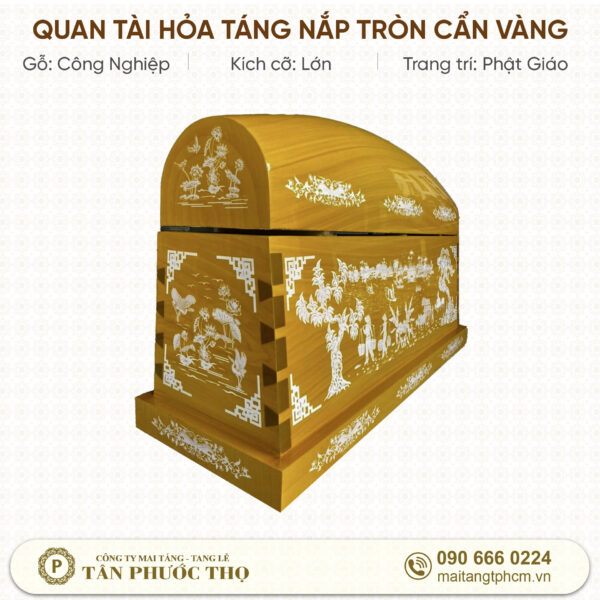 Quan Tài Hỏa Táng Nắp Tròn Vàng Cẩn